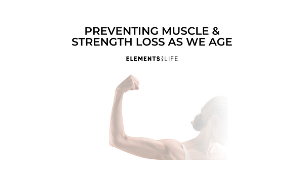 Preventing Muscle and Strength Loss As We Age